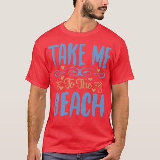 T-shirt Emmenez-moi sur les citations de Beach Adventure
