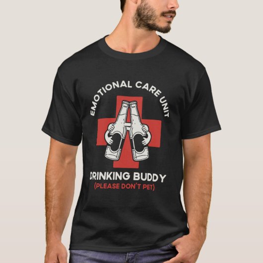 T-shirt Emotional Care Unit Drinking Buddy Funny Friends D (Devant)