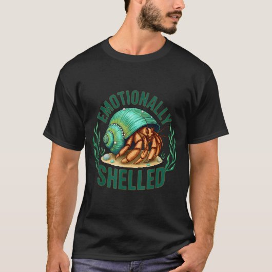 T-shirt Emotionally Shelled Funny Hermit Crab Humor Quote  (Devant)