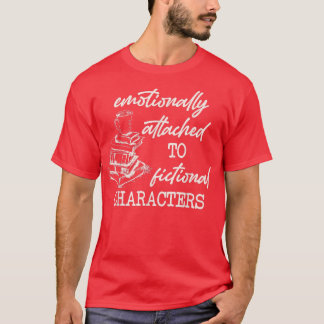 T-shirt Émotionnellement Attaché À Des Personnages De Fict
