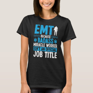 T-shirt EMT Miracle Worker Healthcare Ambulance paramédica