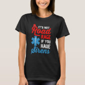 T-shirt EMT Paramedic It's Not Road Rage If You Have Siren (Devant)