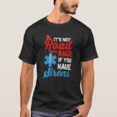 T-shirt EMT Paramedic It's Not Road Rage If You Have Siren (Devant)