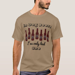 T-shirt En bières de chien Ive a seulement eu on boire