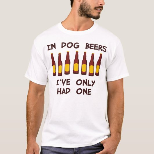 T-shirt En bières de chien j'ai seulement eu un (Devant)