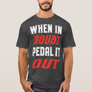 T-shirt En cas de doute, pédalez jusqu'au bout