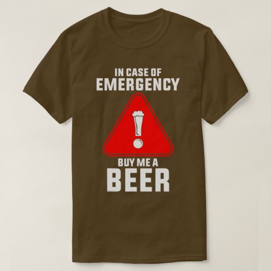 T-shirt En Coque D'Urgence Achetez-Moi Une Bière T (Design devant)