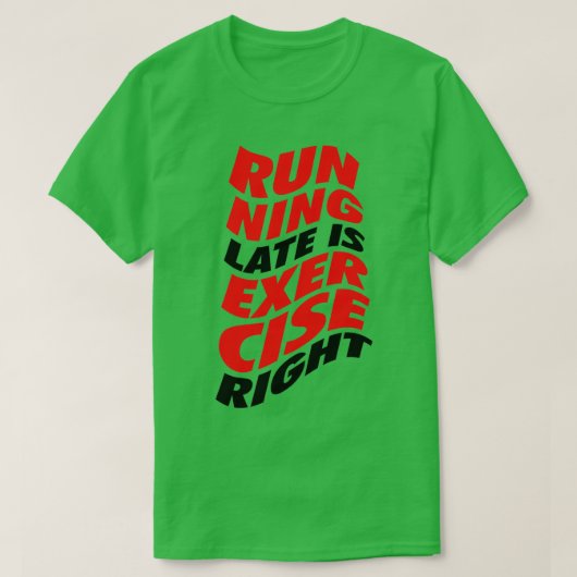 T-shirt En Cours D'Exécution En Tard Est Exercice À Droite (Design devant)