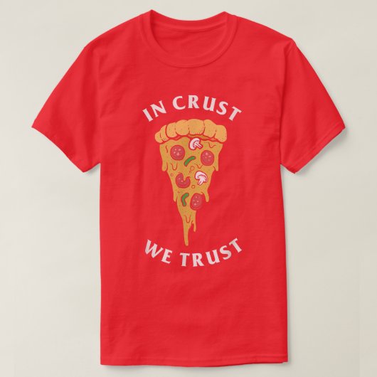T-shirt En Croûte Nous Faisons Confiance Funny Pizza Lover (Design devant)