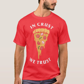 T-shirt En Croûte Nous Faisons Confiance Funny Pizza Lover