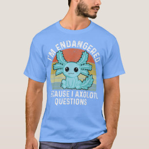 T-shirt En Danger Parce Que I Axolotl Questions Mignonne A