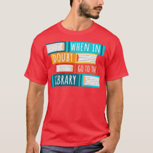 T-shirt En Doute Allez À La Bibliothèque I