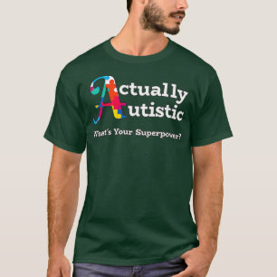 T-shirt En fait Autiste graphique Superpuissance Autisme A