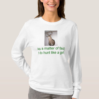 T-shirt En fait, je chasse comme une fille