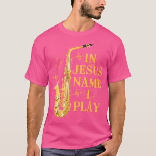 T-shirt En Jésus Nom Je Joue Du Saxophone Pour Ceux Qui Ai