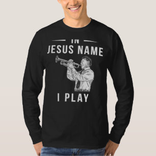 T-shirt En Jésus Nom, je souffle la trompette !