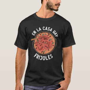 T-shirt En La Casa Hay Frijoles Mexique Pride Mexicana Mot