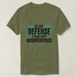 T-shirt en ma défense j'étais laissé sans surveillance drô