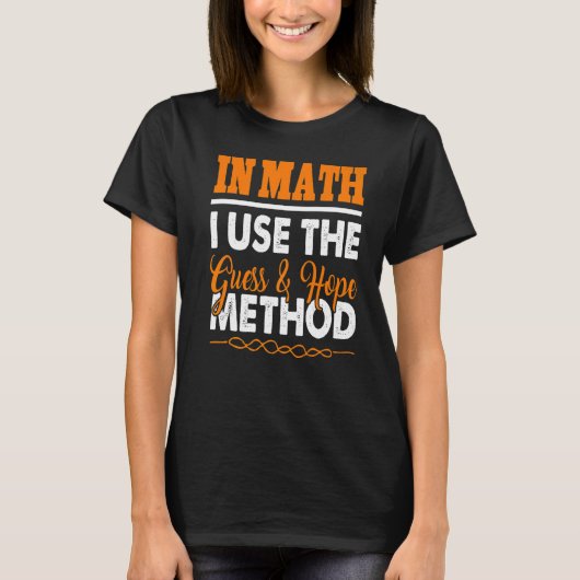 T-shirt En maths, j'utilise la méthode devinez et espérez (Devant)