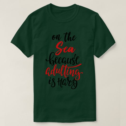 T-shirt En Mer Parce Que L'Adulte Est Dur 3 (Design devant)