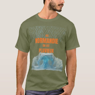 T-shirt En Normandie, on vit pluvieux – Design humoristiqu
