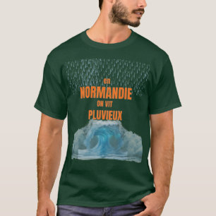 T-shirt En Normandie, on vit pluvieux – Design humoristiqu