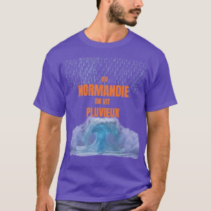 T-shirt En Normandie, on vit pluvieux – Design humoristiqu