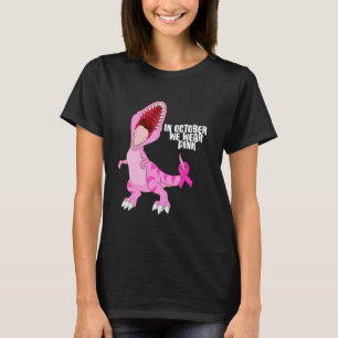 T-shirt En Octobre Nous Portons Du Rose Dinosaure Trex Din