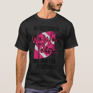 T-shirt En octobre nous portons du rose et regardons footb