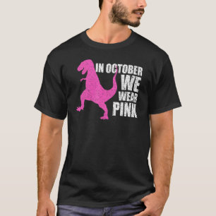 T-shirt En Octobre Nous Portons Le Dinosaure Rose