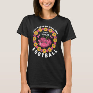 T-shirt En Octobre Nous Portons Rose Et Regardons Le Footb