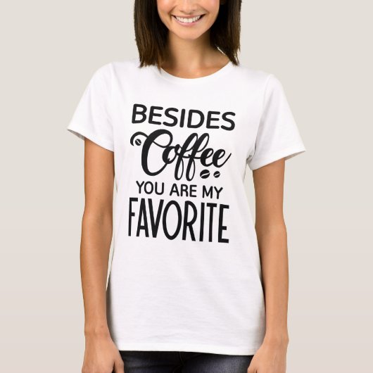 T-shirt En Plus Du Café Vous Êtes Mon Favori (Devant)