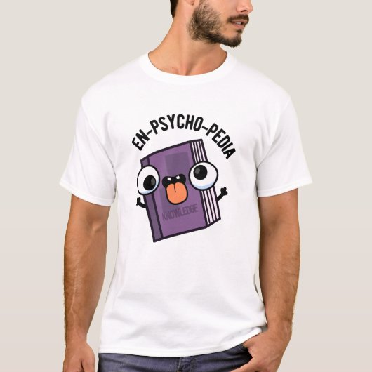 T-shirt En-psycho-pedia Funny Encyclopedia Pun (Devant)