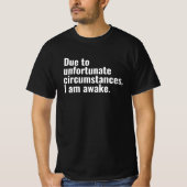 T-shirt En raison de circonstances malheureuses, je suis u (Devant)