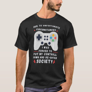 T-shirt En Raison De Circonstances Malheureuses Jeu Gamer