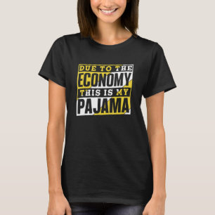T-shirt En Raison De L'Économie C'Est Mon Pajama Récession
