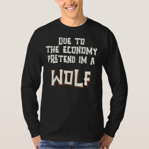 T-shirt En Raison De L'Économie, Prétendre Que Je Suis Un 
