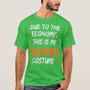 T-shirt En raison de l'économie Voici mon costume d'Hallow