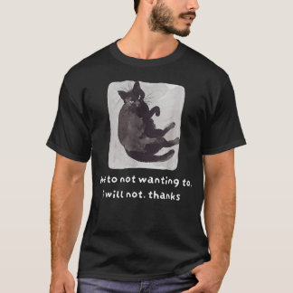 T-shirt En raison du fait de ne pas vouloir, je ne le fera