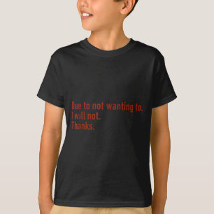 T-shirt En raison du fait que je ne veux pas, je ne vais p