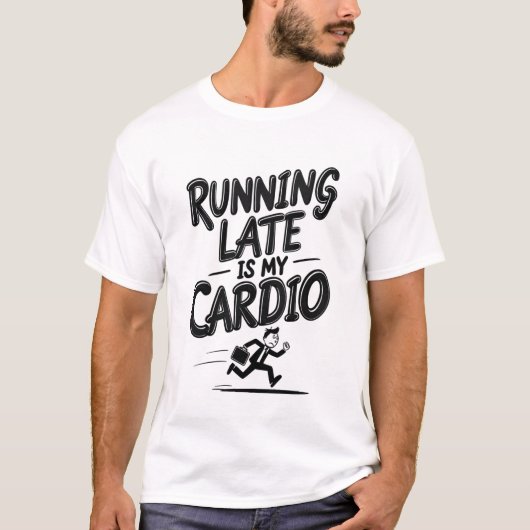 T-shirt En retard, c'est mon Cardio (Devant)