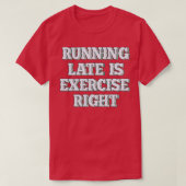 T-shirt En retard est exercice à droite 39 (Design devant)