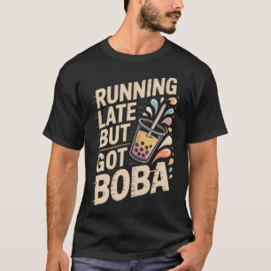 T-shirt En Retard Mais J'ai Boba Boba