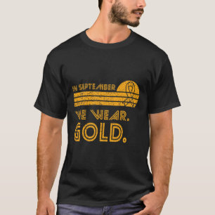T-shirt En Septembre, Nous Portons Gold Childhood Cancer A
