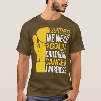 T-shirt En Septembre, Nous Portons Gold Childhood Cancer A