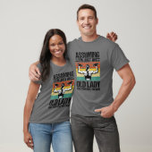 T-shirt En supposant que je ne sois qu'une vieille dame, c (Unisexe)
