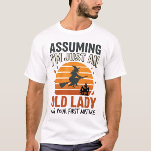 T-shirt En supposant que je suis juste une vieille sorcièr