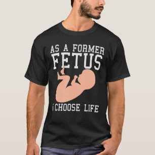 T-shirt En Tant Qu'Ancien Foetus, Je Choisis Life Conserva