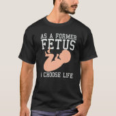 T-shirt En Tant Qu'Ancien Foetus, Je Choisis Life Conserva (Devant)