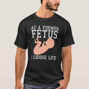 T-shirt En Tant Qu'Ancien Foetus, Je Choisis Life Conserva